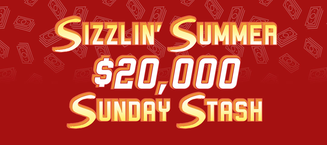 Sizzlin' Summer $20,000 Sunday Stash