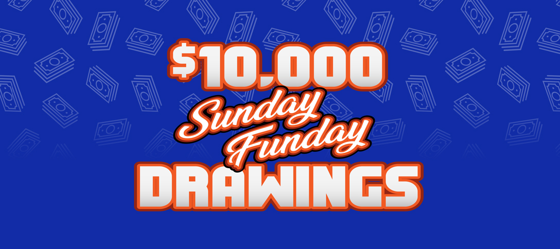 $10,000 Sunday Funday Drawings
