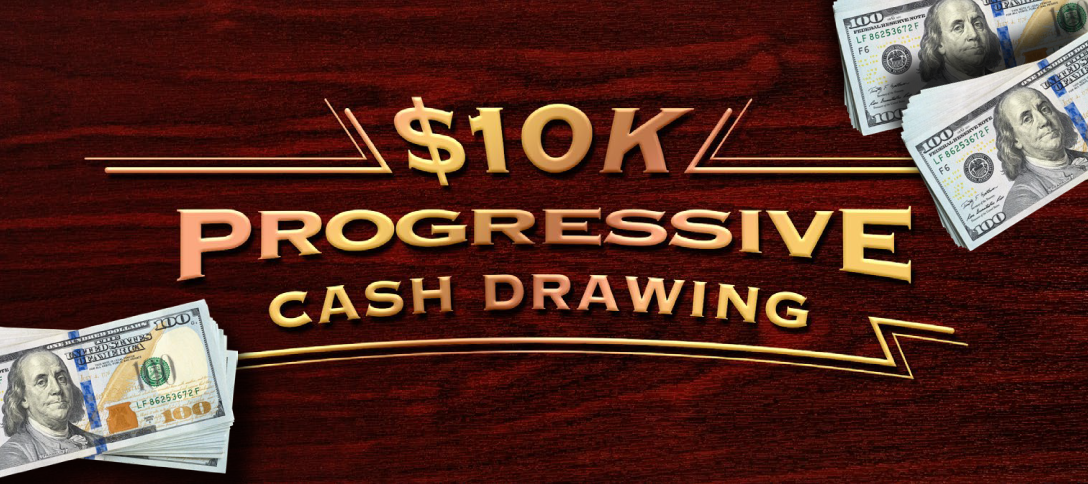 $10K Progressive Cash Drawing