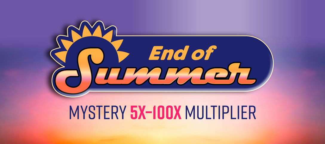 End Of Summer Mystery 5X-100X Multiplier