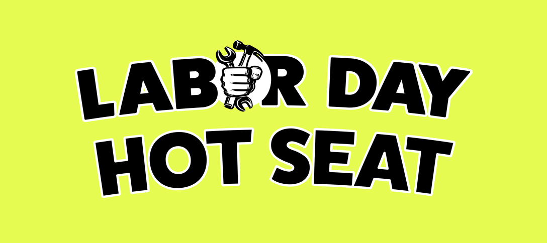Labor Day Hot Seat
