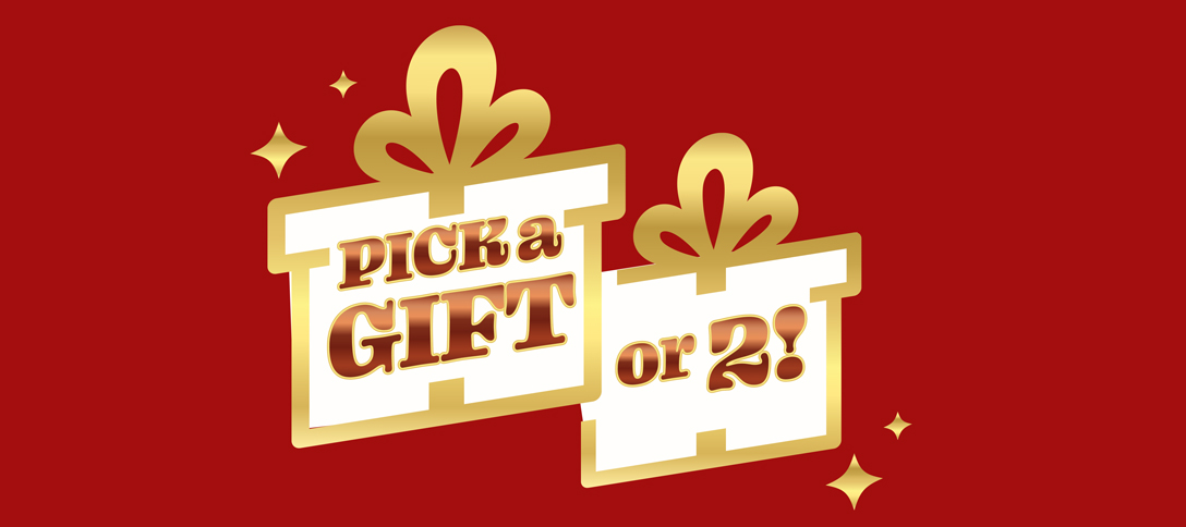 Pick A Gift Or 2!
