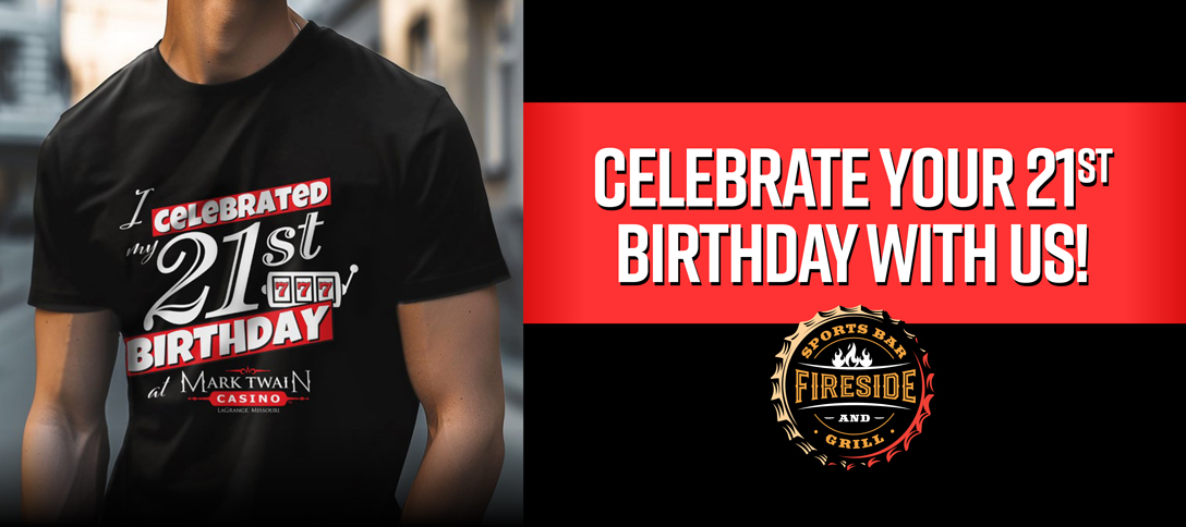 Celebrate your 21st Birthday with us!