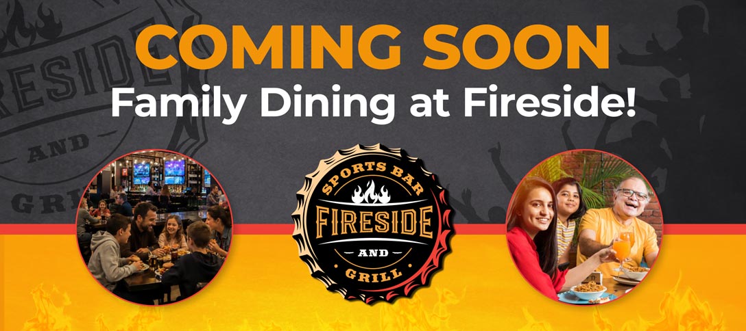 Coming Soon! Family Dining at Fireside!